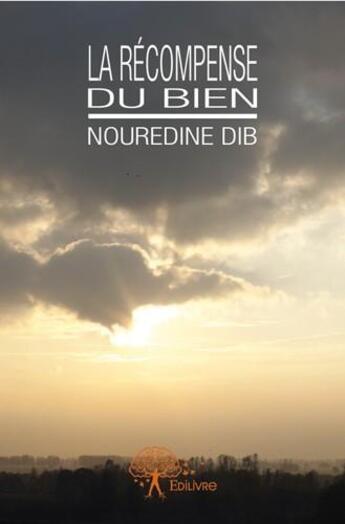 Couverture du livre « La récompense du bien » de Nouredine Dib aux éditions Edilivre