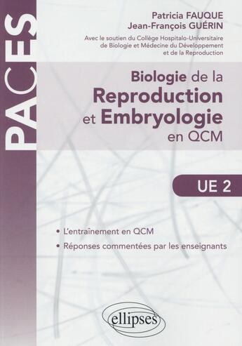 Couverture du livre « Ue2 ; biologie de la reproduction ; embryologie en qcm » de Patricia Fauque et Jean-Francois Guerin aux éditions Ellipses