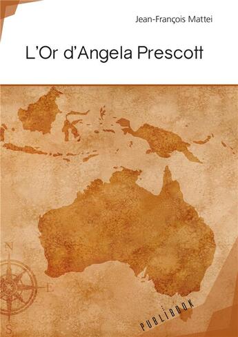 Couverture du livre « L'or d'Angela Prescott » de Jean-Francois Mattei aux éditions Publibook