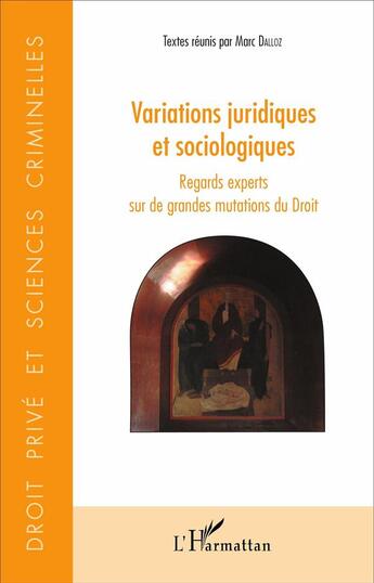 Couverture du livre « Variations juridiques et sociologiques ; regards experts sur de grandes mutations du droit » de Marc Dalloz aux éditions L'harmattan