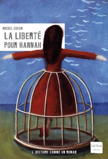 Couverture du livre « La liberté pour Hannah » de Michel Cosem aux éditions Gulf Stream