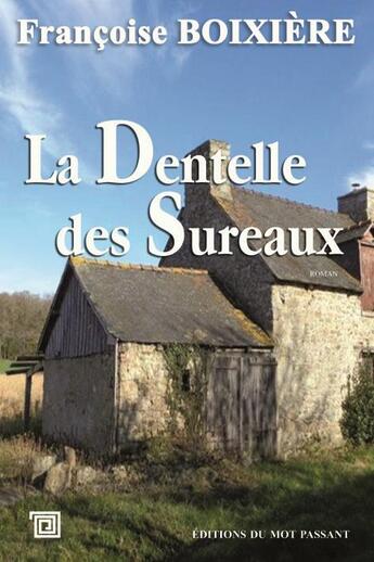 Couverture du livre « La dentelle des sureaux » de Francoise Boixiere aux éditions Editions Du Mot Passant