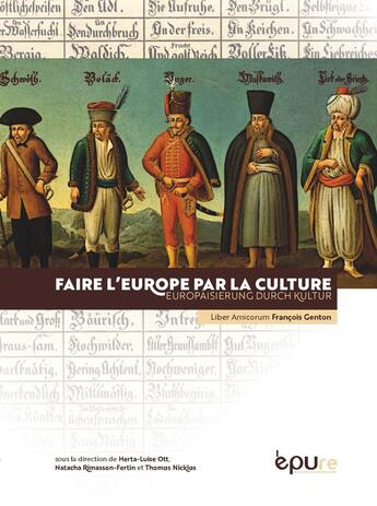 Couverture du livre « Faire l'Europe par la culture, Europäisierung durch Kultur. Liber Amicorum François Genton » de Ott Herta-Luise aux éditions Pu De Reims