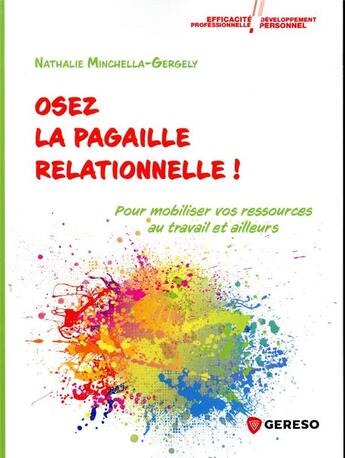 Couverture du livre « Osez la pagaille relationnelle ! pour mobiliser vos ressources au travail et ailleurs » de Nathalie Minchella-Gergely aux éditions Gereso