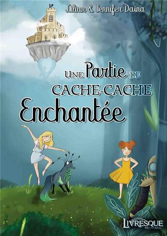 Couverture du livre « Une partie de cache-cache enchantée » de Daina Jennifer et Lilian Daina aux éditions Livresque