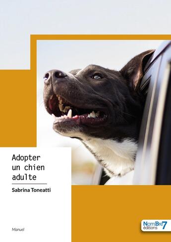 Couverture du livre « Adopter un chien adulte » de Sabrina Toneatti aux éditions Nombre 7