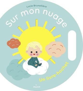 Couverture du livre « Sur mon nuage ; un livre-hochet » de Lucie Brunelliere aux éditions Milan