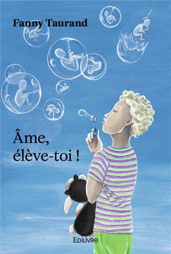 Couverture du livre « Ame, eleve toi ! » de Taurand Fanny aux éditions Edilivre