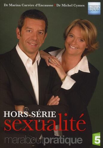 Couverture du livre « Sexualité mode d'emploi » de Marina Carrere D'Encausse et Michel Cymes aux éditions Marabout