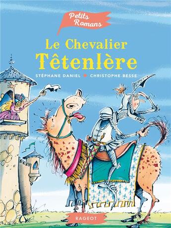Couverture du livre « Le chevalier Tétenlère » de Stephane Daniel et Christophe Besse aux éditions Rageot