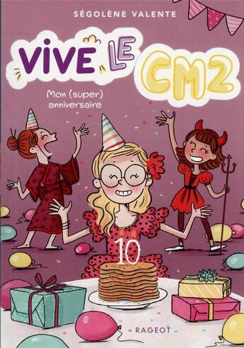 Couverture du livre « Vive le CM2 ! Tome 1 : mon (super) anniversaire » de Segolene Valente aux éditions Rageot