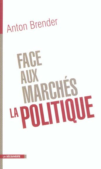 Couverture du livre « Face Aux Marches ; La Politique » de Brender/Anton aux éditions La Decouverte