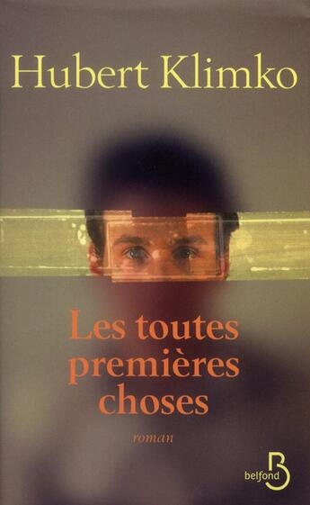 Couverture du livre « Les toutes premières choses » de Hubert Klimko aux éditions Belfond