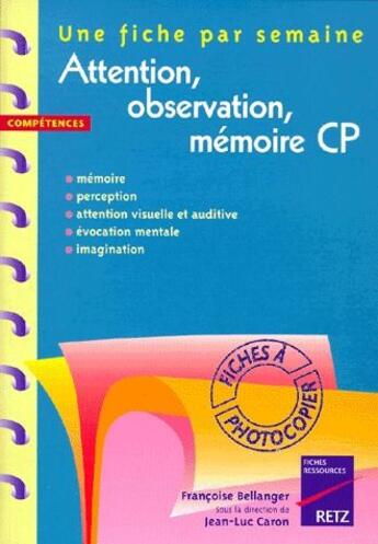 Couverture du livre « Attention, observation, mémoire ; CP ; fiches à photocopier » de Bellanger/Caron aux éditions Retz