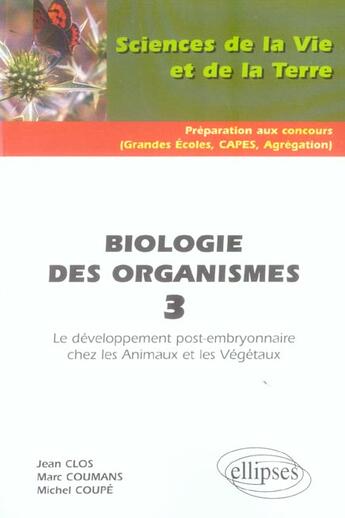 Couverture du livre « Biologie des organismes 3 - le developpement post-embryonnaire chez les animaux et les vegetaux » de Clos/Coupe/Coumans aux éditions Ellipses