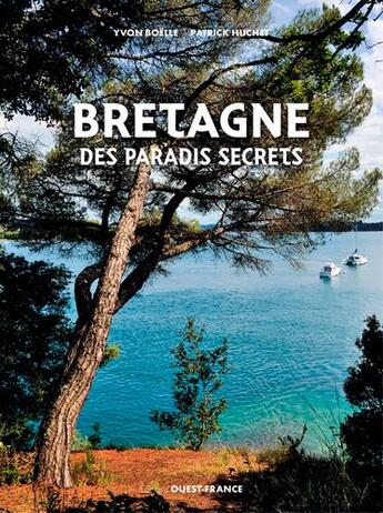 Couverture du livre « Bretagne des paradis secrets » de P. Huchet et Y. Boelle aux éditions Ouest France