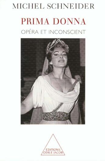 Couverture du livre « Prima donna - opera et inconscient » de Michel Schneider aux éditions Odile Jacob