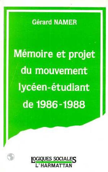 Couverture du livre « Memoire et projet du mouvement lyceen-etudiant de 1986-1988 » de Namer Gerard aux éditions L'harmattan