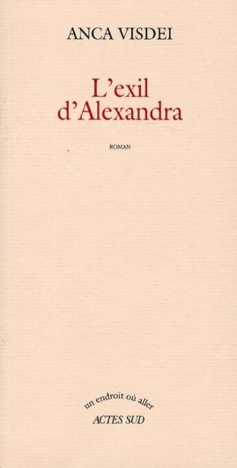 Couverture du livre « L'exil d'Alexandra » de Anca Visdei aux éditions Actes Sud