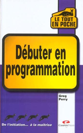 Couverture du livre « Le Tout En Poche Debiter En Programmation » de Greg Perry aux éditions Campuspress