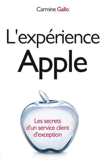 Couverture du livre « L'expérience Apple ; les secrets d'un service client d'exception » de Carmine Gallo aux éditions Pearson