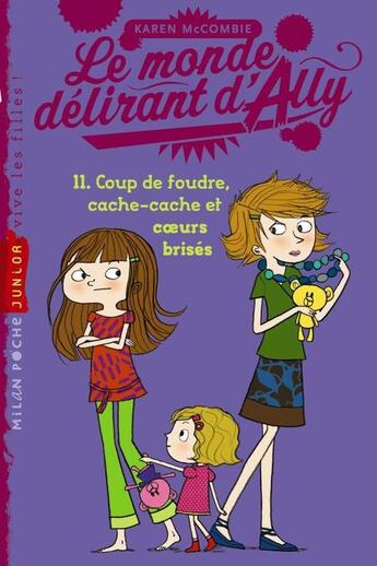 Couverture du livre « Le monde délirant d'Ally t.11 ; coup de foudre, cache-cache et coeurs brisés » de Karen Mccombie et Florence Langlois aux éditions Milan