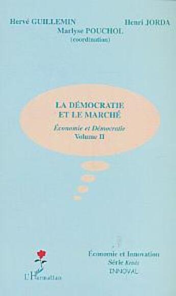 Couverture du livre « La démocratie et le marché : Volume II » de Henri Jorda et Herve Guillemin et Marlyse Pouchol aux éditions L'harmattan