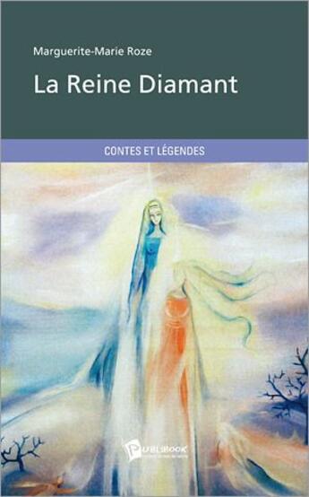 Couverture du livre « La Reine Diamant » de Roze Marguerite-Mari aux éditions Publibook