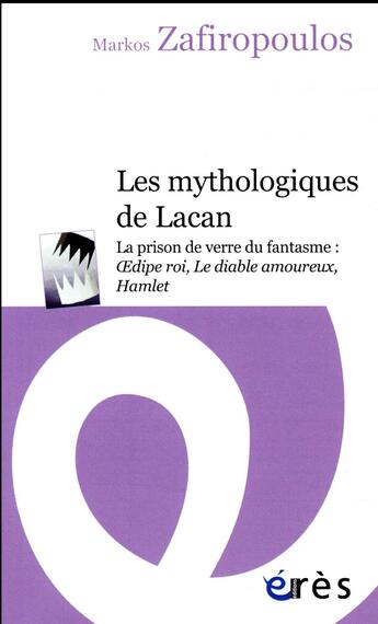 Couverture du livre « Les mythologiques de Lacan » de Markos Zafiropoulos aux éditions Eres