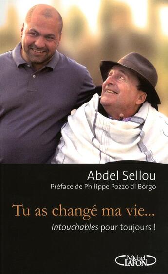 Couverture du livre « Tu as changé ma vie... intouchables pour toujours ! » de Abdel Sellou aux éditions Michel Lafon