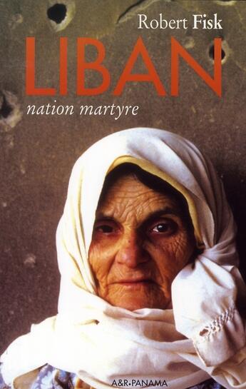 Couverture du livre « Liban nation martyre » de Robert Fisk aux éditions Panama