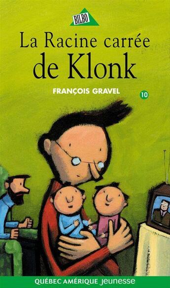 Couverture du livre « La racine carrée de Klonk » de Francois Gravel aux éditions Quebec Amerique