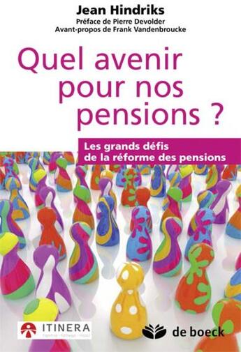 Couverture du livre « Quel avenir pour nos pensions ? les grands défis de la réforme des pensions » de Jean Hindriks aux éditions De Boeck Superieur