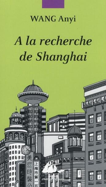 Couverture du livre « À la recherche de Shanghai » de Anyi Wang aux éditions Picquier