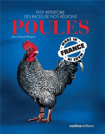 Couverture du livre « Poules ; made in France » de Jean-Claude Periquet aux éditions Rustica