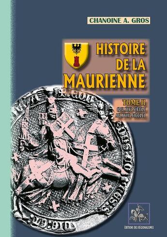 Couverture du livre « Histoire de la Maurienne (T2) : (du XIVe au XVIIe siècle) » de Chanoine A. Gros aux éditions Editions Des Regionalismes