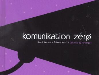 Couverture du livre « Komunikation zero » de Meunier/Murat aux éditions Rouergue