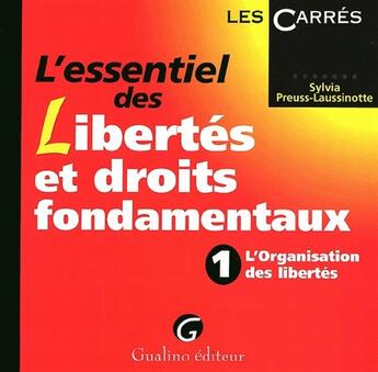 Couverture du livre « L'essentiel des libertés et droits fondamentaux Tome 1 ; l'organisation des libertés » de Laussinotte aux éditions Gualino