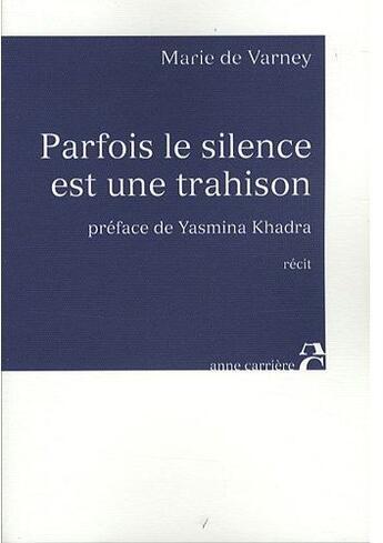Couverture du livre « Parfois le silence est une trahison » de Marie De Varney aux éditions Anne Carriere