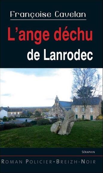 Couverture du livre « L'ange déchu de Lanrodec » de Cavelan Francoise aux éditions Astoure