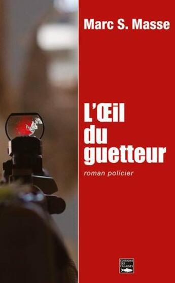 Couverture du livre « L'oeil du guetteur » de Marc S. Masse aux éditions Des Falaises