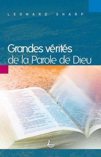 Couverture du livre « Les grandes vérités de la parole de Dieu » de Leonard Sharp aux éditions Ligue Pour La Lecture De La Bible