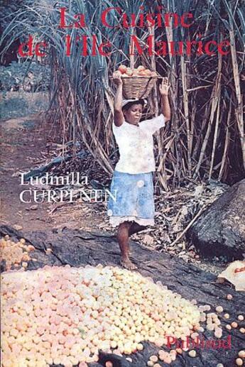 Couverture du livre « La cuisine de l'île Maurice » de Ludmilla Curpenen aux éditions Publisud