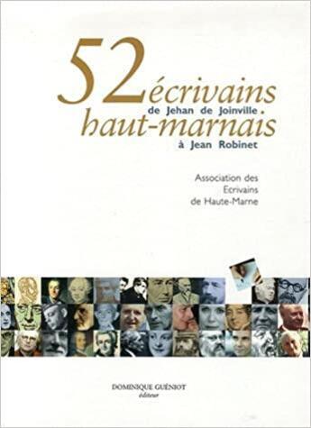 Couverture du livre « 52 ecrivains haut-marnais. de jehan de joinville a jean robinet » de Ass. Ecriv. Hte-M. aux éditions Dominique Gueniot