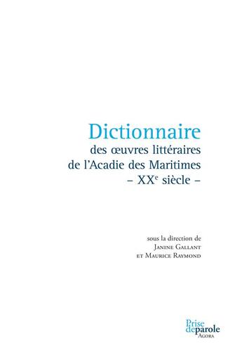 Couverture du livre « Dictionnaire des oeuvres litteraires de l'acadie des maritimes » de Gallant Janine aux éditions Prise De Parole