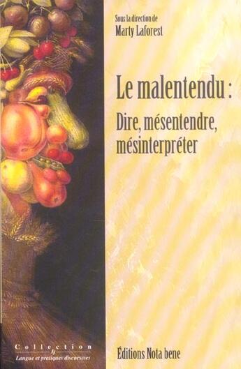 Couverture du livre « Le malentendu dire mesentendre mesinterpreter » de Marty Laforest aux éditions Nota Bene
