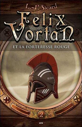 Couverture du livre « Felix Vortan t.2 ; Felix Vortan et la forteresse rouge » de Louis-Pier Sicard aux éditions Ada