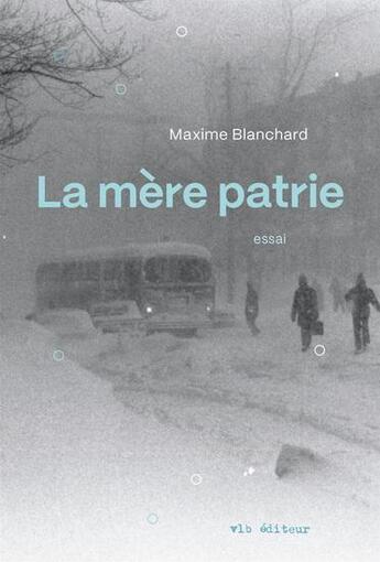 Couverture du livre « La mère patrie » de Blanchard Maxime aux éditions Vlb