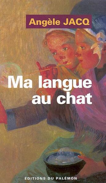 Couverture du livre « Ma langue au chat » de Angele Jacq aux éditions Palemon