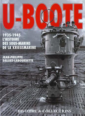 Couverture du livre « U-bocote ; 1935-1945 l'histoire des sous-marins de la kriegsmarine » de Jean-Philippe Dallies-Labourdette aux éditions Histoire Et Collections